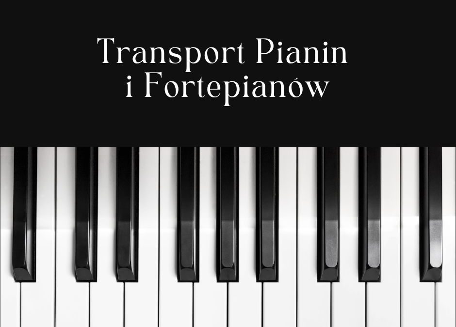 Transport Pianin i Fortepianów